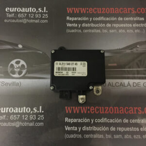 A 211 540 27 45 A2115402745 HW 1602 SW3202 UNIDAD DE CONTROL DE BATERIA MERCEDES BENZ CLS W219 CLASE E W211 disponemos de la posibilidad de realizar clonaciones y codificaciones , alquiler de centralitas reparacion de abs airbags , cuadros, tarjetas y direcciones Copia de llaves centralita del motor / motorsteuergerät / engine control unit unidad reprogramaciones egr dpr filtro de particulas , CONSULTAR PRECIOS Y DISPONIBLIDAD